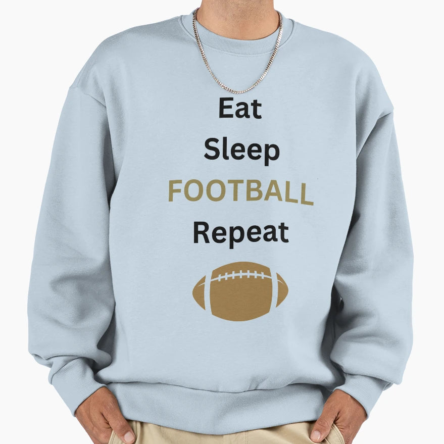 Eat Sleep Football Repeat Sweatshirt - Unique Graphic Men Women - T-Shirt, Sweatshirt, Hoodie