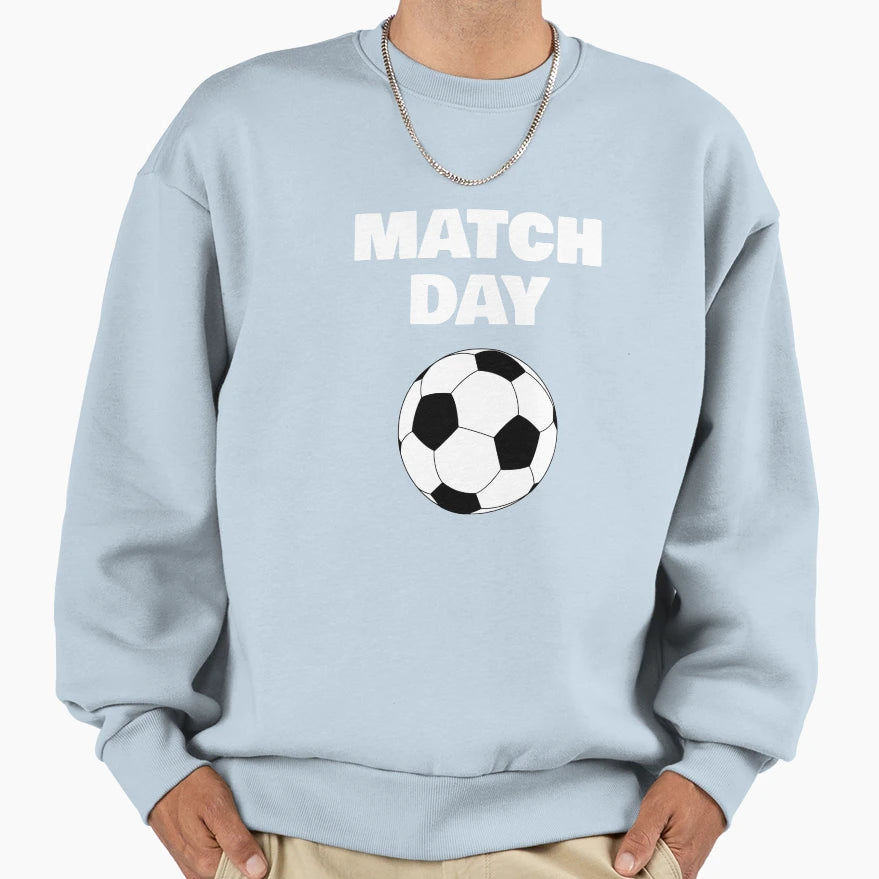 Match Day Football Soccer Sweatshirt - Casual Everyday Wear Unisex - T-Shirt, Sweatshirt, Hoodie