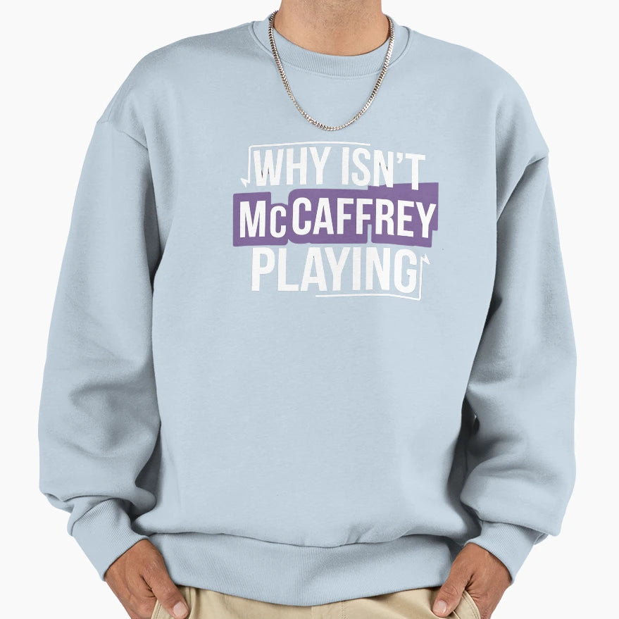 Why Isnt Mccaffrey Playing Sweatshirt - Aesthetic Graphic Unisex - T-Shirt, Sweatshirt, Hoodie