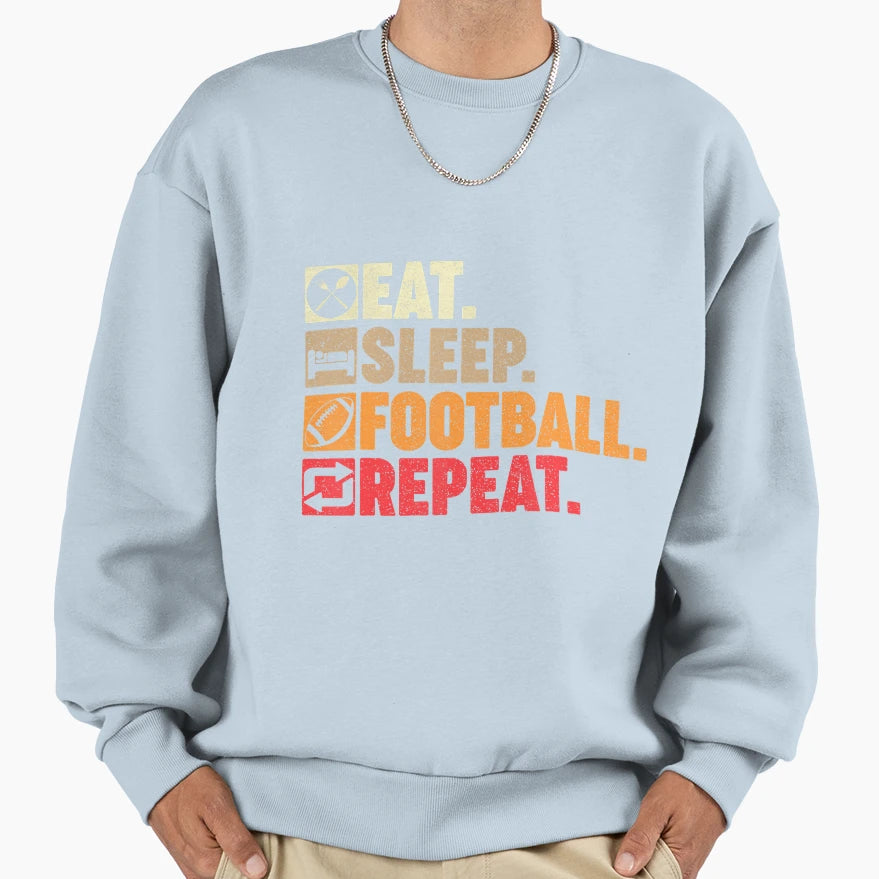 Eat Sleep American Football Repeat Sweatshirt - Fun Novelty Design Unisex - T-Shirt, Sweatshirt, Hoodie