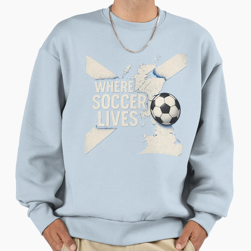Where Soccer Lives Scotland Sweatshirt - Minimalist Print for Adults - T-Shirt, Sweatshirt, Hoodie