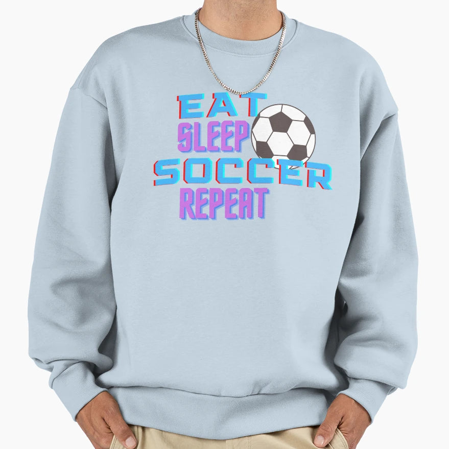 Eat Sleep Soccer Repeat Sweatshirt - Minimalist Print Men Women - T-Shirt, Sweatshirt, Hoodie