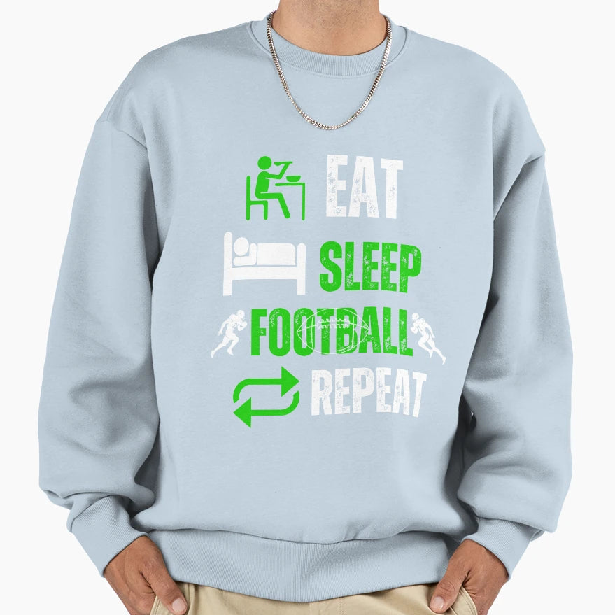 Eat Sleep Football Repeat Sweatshirt - Trendy Graphic for Adults - T-Shirt, Sweatshirt, Hoodie