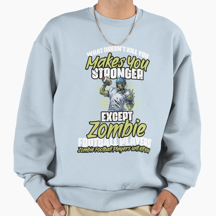 What Doesnt Kill Your Makes You Sweatshirt - Fun Novelty Design Unisex - T-Shirt, Sweatshirt, Hoodie