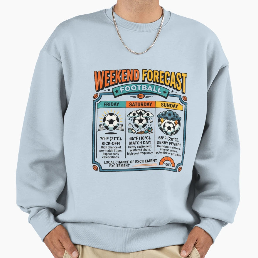 Weekend Forecast Football Sweatshirt - Casual Everyday Wear Men Women - T-Shirt, Sweatshirt, Hoodie
