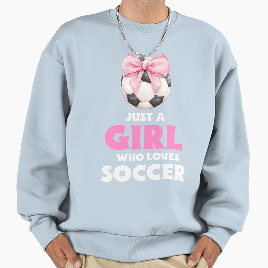 Just Who Loves Soccer Sweatshirt - Streetwear Style for Adults - T-Shirt, Sweatshirt, Hoodie