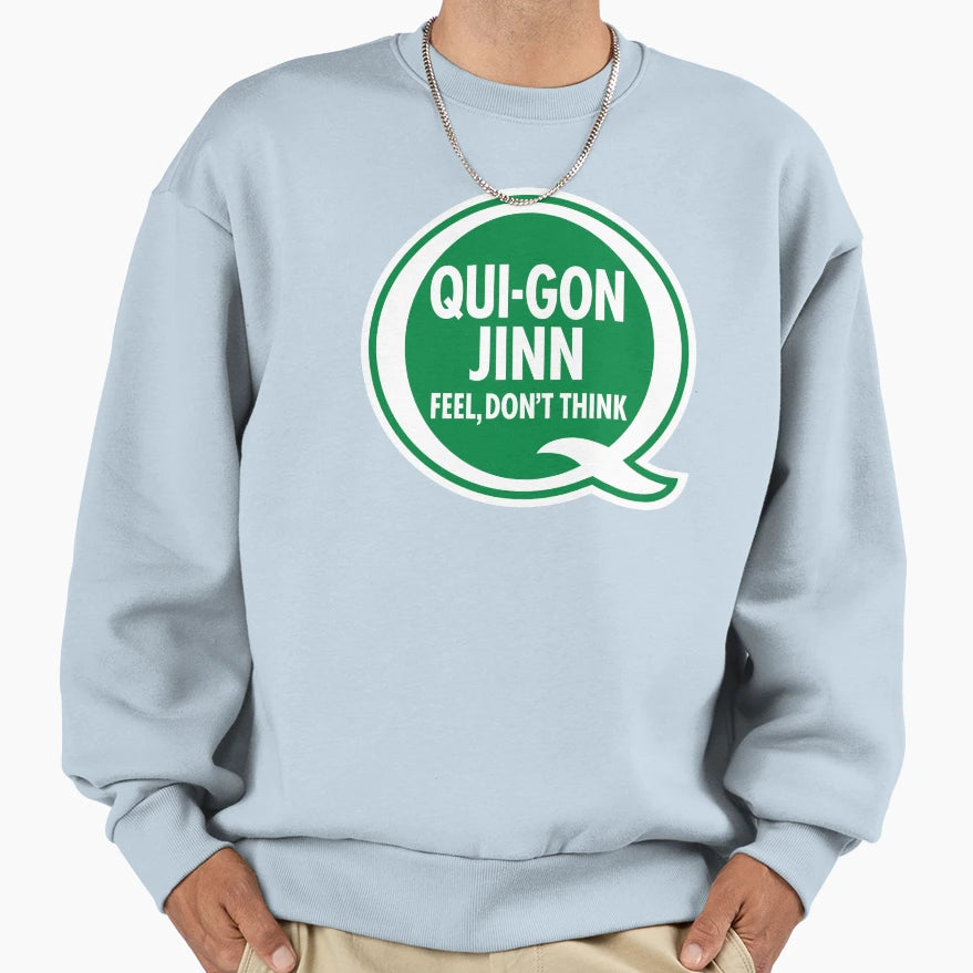 Qui Gon Jinn Dont Think Sweatshirt - Unique Graphic Unisex - T-Shirt, Sweatshirt, Hoodie