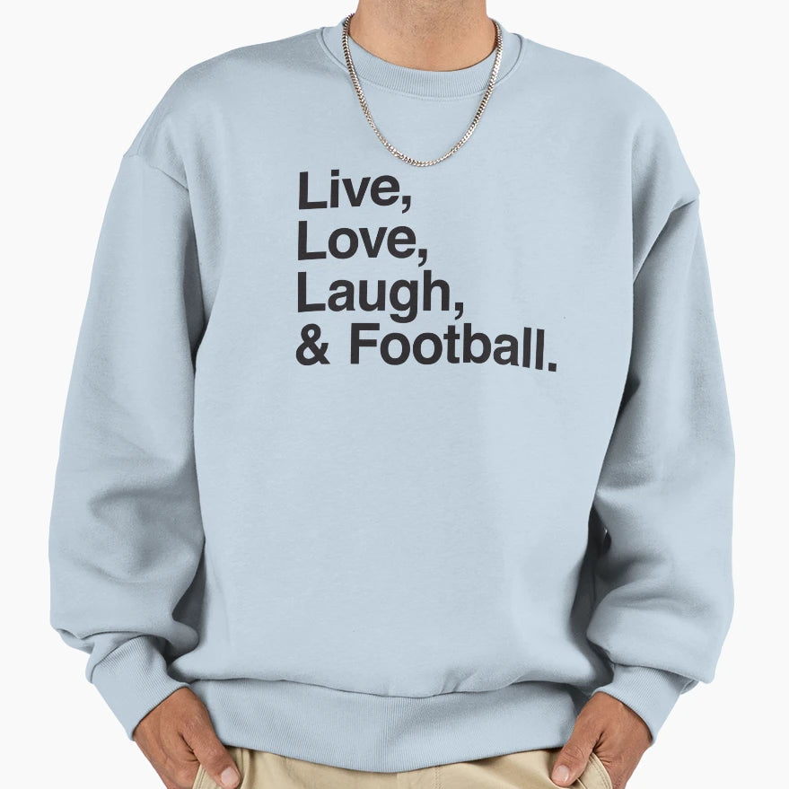 Live Love Laugh And Football Sweatshirt - Minimalist Print for Adults - T-Shirt, Sweatshirt, Hoodie