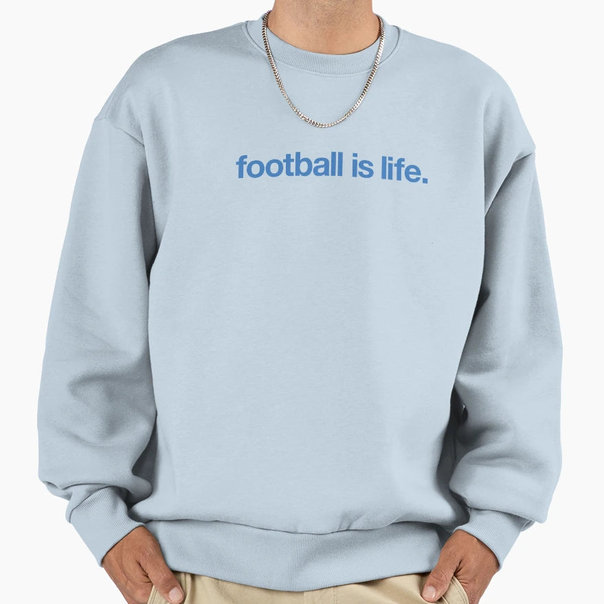 Football Is Life Sweatshirt - Graphic Print Men Women - T-Shirt, Sweatshirt, Hoodie