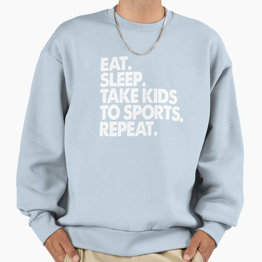 Eat Sleep Take To Sports Repeat Sweatshirt - Streetwear Style Unisex - T-Shirt, Sweatshirt, Hoodie