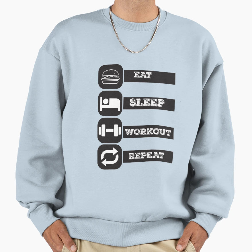 Eat Sleep Workout Repeat Sweatshirt - Fun Novelty Design Men Women - T-Shirt, Sweatshirt, Hoodie