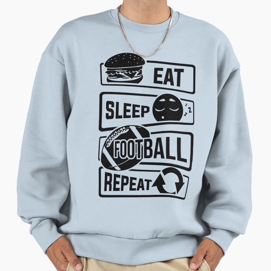 Eat Sleep Football Repeat Touchdown Sweatshirt - Novelty Apparel Men Women - T-Shirt, Sweatshirt, Hoodie