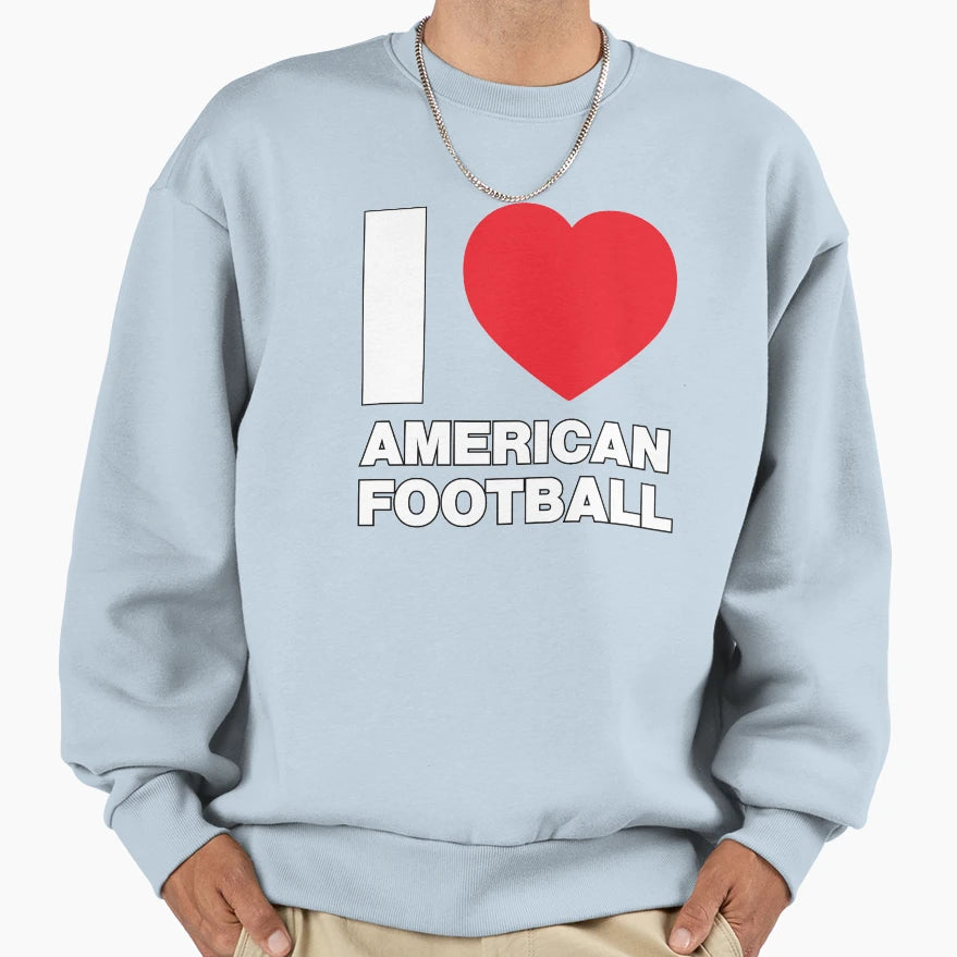 I Love Sport I Love American Football Sweatshirt - Aesthetic Graphic Unisex - T-Shirt, Sweatshirt, Hoodie