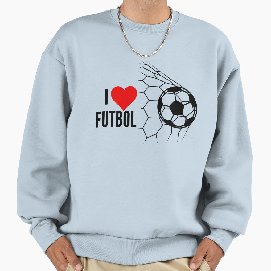 I Love Futbol Football Soccer Sweatshirt - Fun Novelty Design Unisex - T-Shirt, Sweatshirt, Hoodie