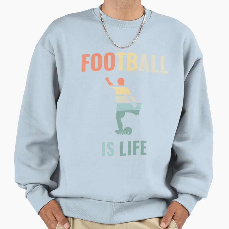 Football Is Life Football Sweatshirt - Fun Novelty Design Men Women - T-Shirt, Sweatshirt, Hoodie