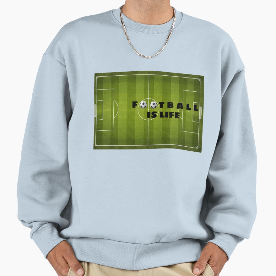 Football Is Life Sweatshirt - Streetwear Style for Adults - T-Shirt, Sweatshirt, Hoodie