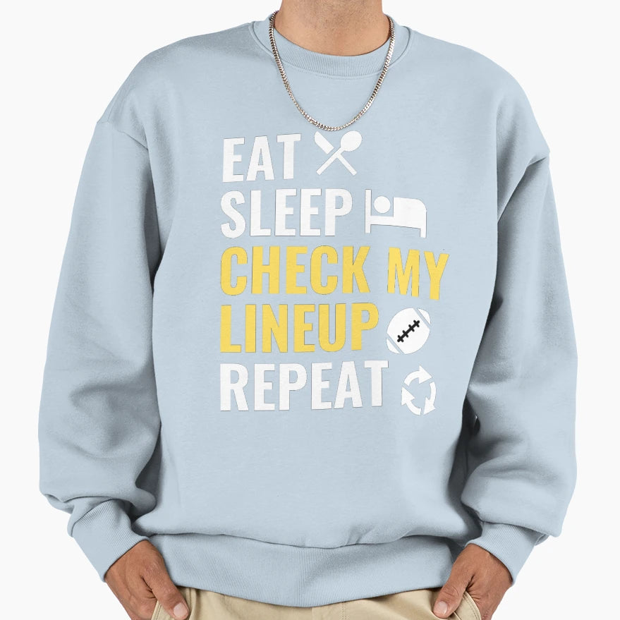 Eat Sleep Check My Lineup Repeat Sweatshirt - Minimalist Print for Adults - T-Shirt, Sweatshirt, Hoodie