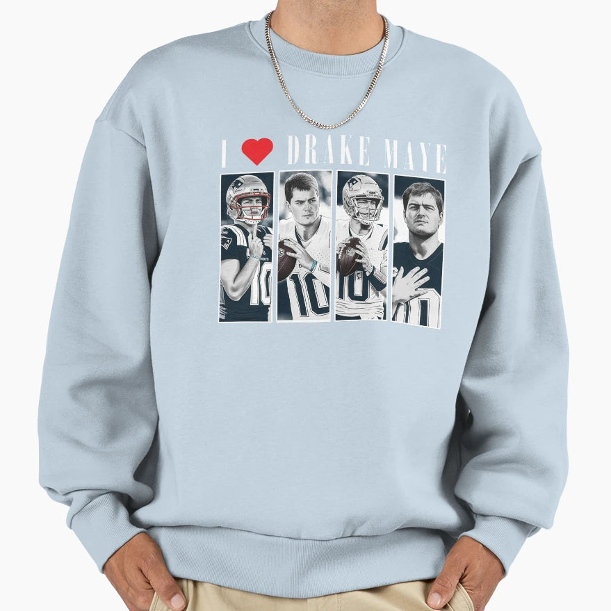 I Love Drake Maye Football Sweatshirt - Unique Graphic Men Women - T-Shirt, Sweatshirt, Hoodie