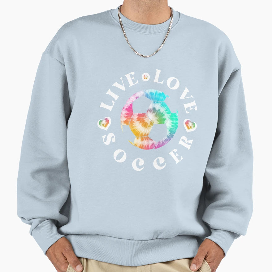 Live Love Soccer Tie Dye Gift Sweatshirt - Aesthetic Graphic Men Women - T-Shirt, Sweatshirt, Hoodie