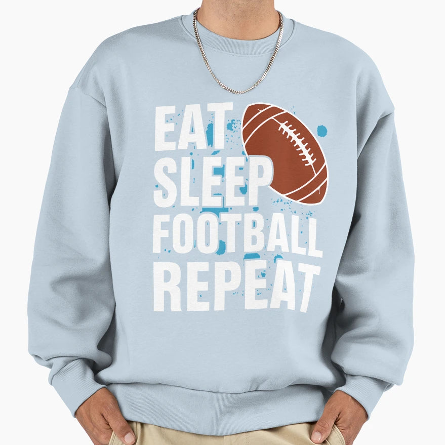 Eat Sleep Football Repeat Sweatshirt - Trendy Graphic for Adults - T-Shirt, Sweatshirt, Hoodie