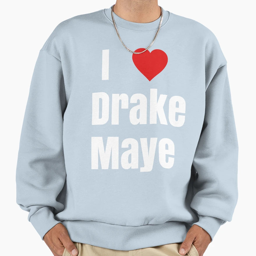 I Love Drake Maye Sweatshirt - Aesthetic Graphic Unisex - T-Shirt, Sweatshirt, Hoodie