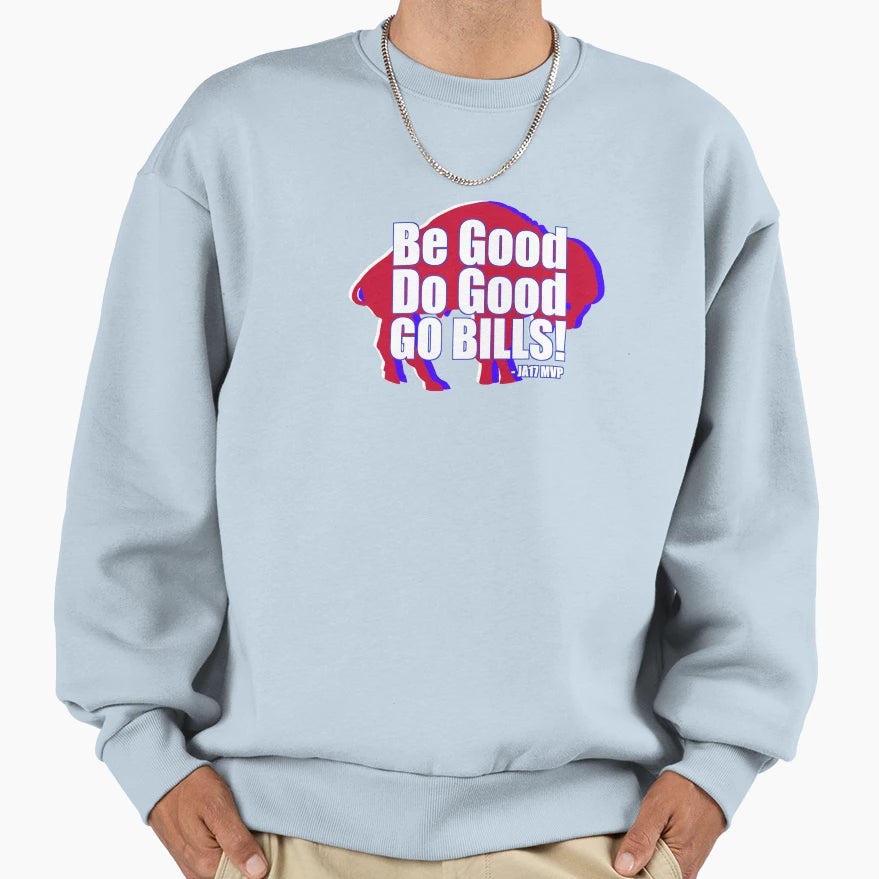 Be Good Do Good Go Bills Mvp Sweatshirt - Streetwear Style Men Women - T-Shirt, Sweatshirt, Hoodie