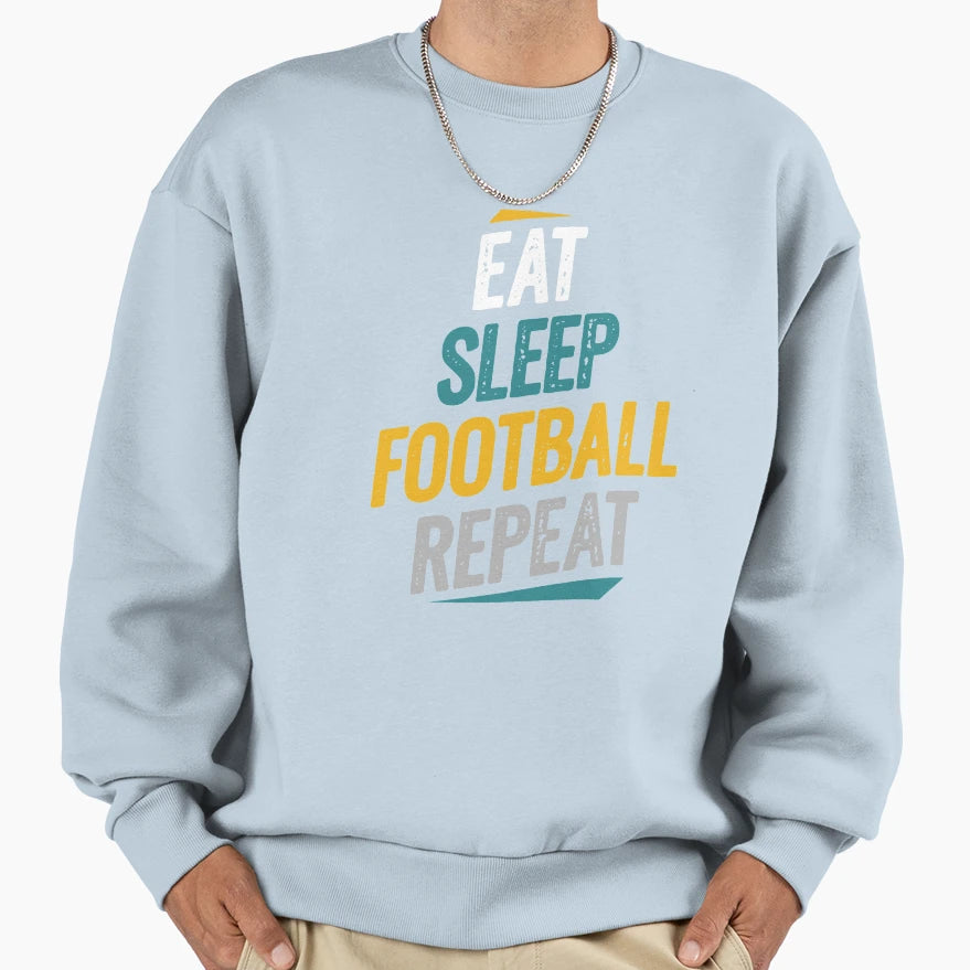Eat Sleep Football Repeat Football Sweatshirt - Minimalist Print Men Women - T-Shirt, Sweatshirt, Hoodie