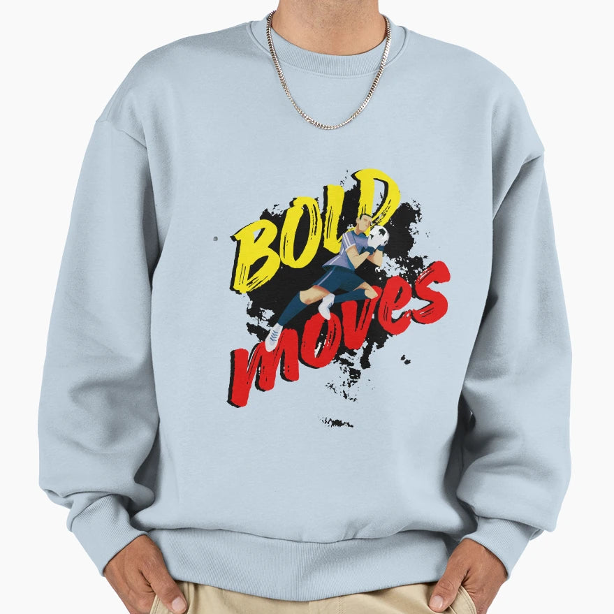 Bold Moves Text Sweatshirt - Trendy Graphic Unisex - T-Shirt, Sweatshirt, Hoodie