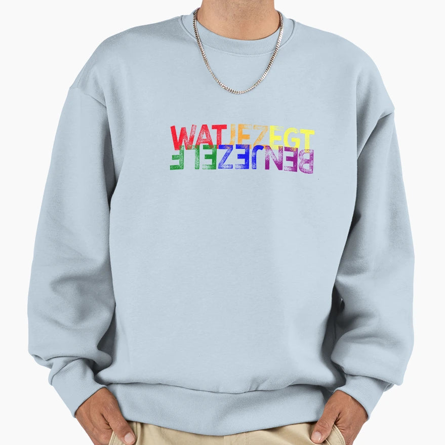 Wat Je Zegt Ben Jezelf You Are What Sweatshirt - Trendy Graphic for Adults - T-Shirt, Sweatshirt, Hoodie