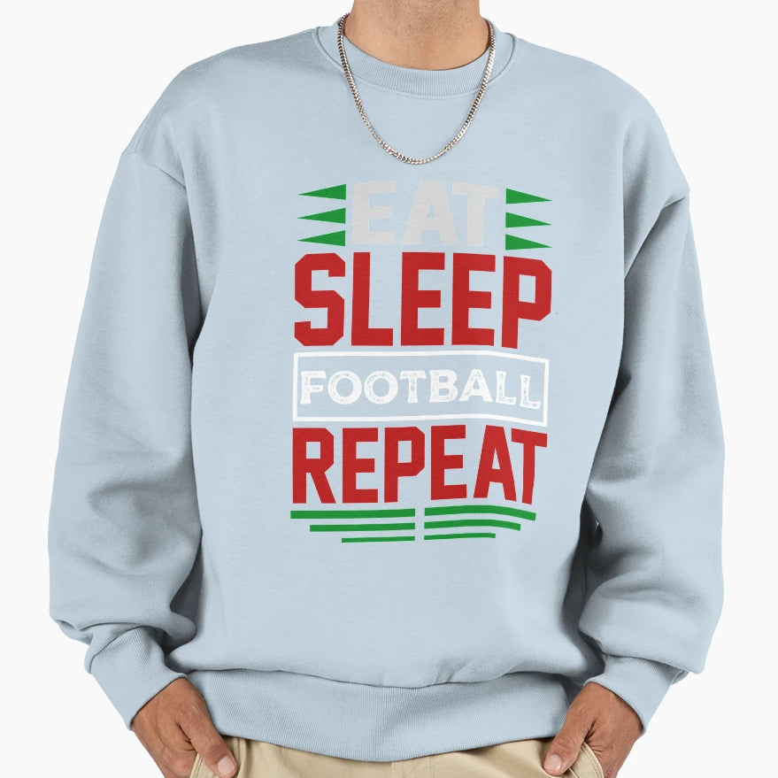 Eat Sleep Football Repeat Dark Sweatshirt - Custom Art Print Men Women - T-Shirt, Sweatshirt, Hoodie