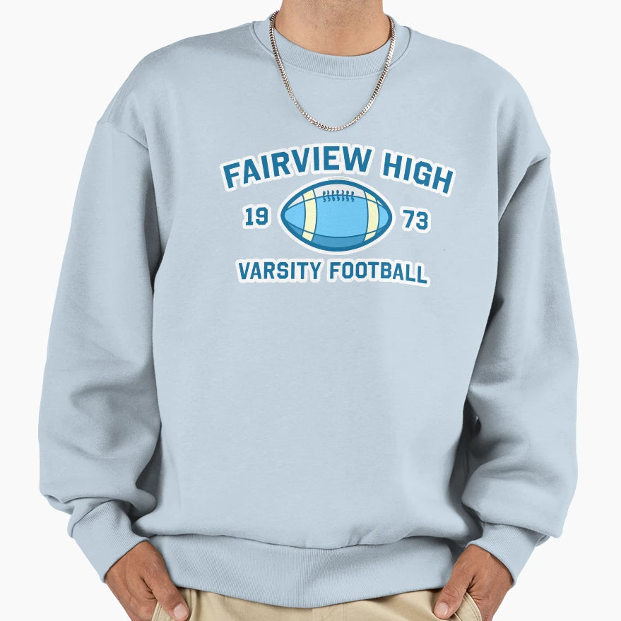 Fairview High Varsity Football Sweatshirt - Graphic Print Men Women - T-Shirt, Sweatshirt, Hoodie