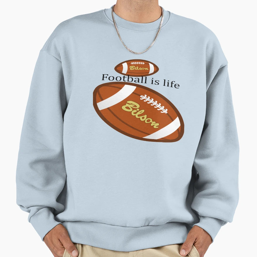 Footbal Is Life Rugby Sweatshirt - Casual Everyday Wear Unisex - T-Shirt, Sweatshirt, Hoodie