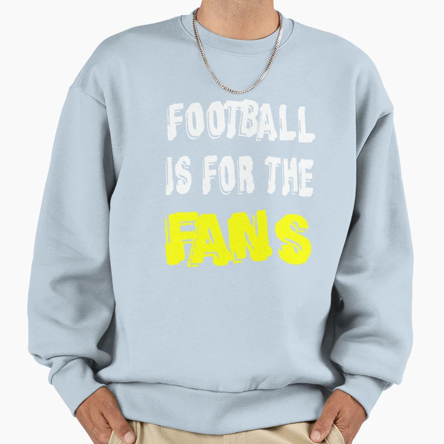 Football Is Fans Sweatshirt - Minimalist Print for Adults - T-Shirt, Sweatshirt, Hoodie