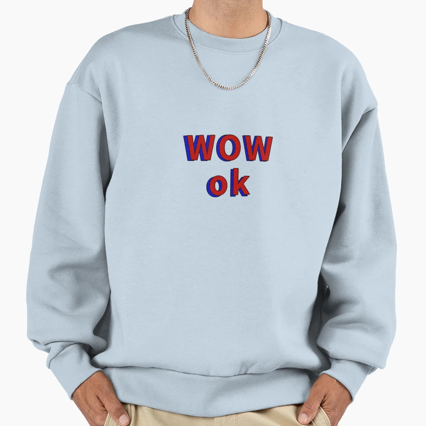 Wow Ok Sweatshirt - Novelty Apparel for Adults - T-Shirt, Sweatshirt, Hoodie