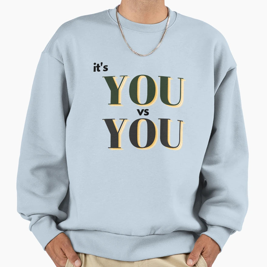 Its You Vs You Inspiring Quotes Sweatshirt - Aesthetic Graphic Men Women - T-Shirt, Sweatshirt, Hoodie
