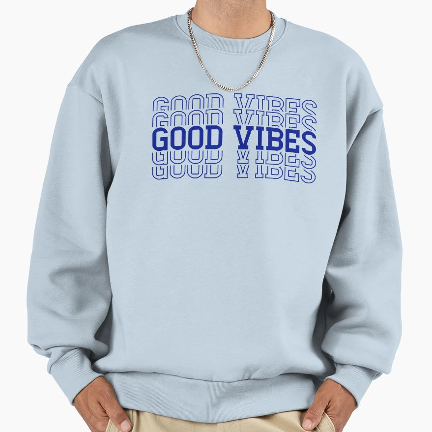 Good Vibes Sweatshirt - Novelty Apparel for Adults - T-Shirt, Sweatshirt, Hoodie