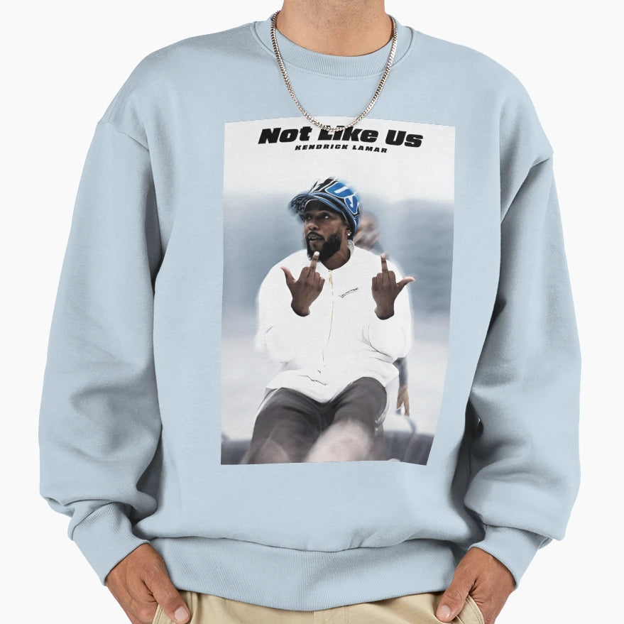 Not Like Us Sweatshirt - Streetwear Style Men Women - T-Shirt, Sweatshirt, Hoodie
