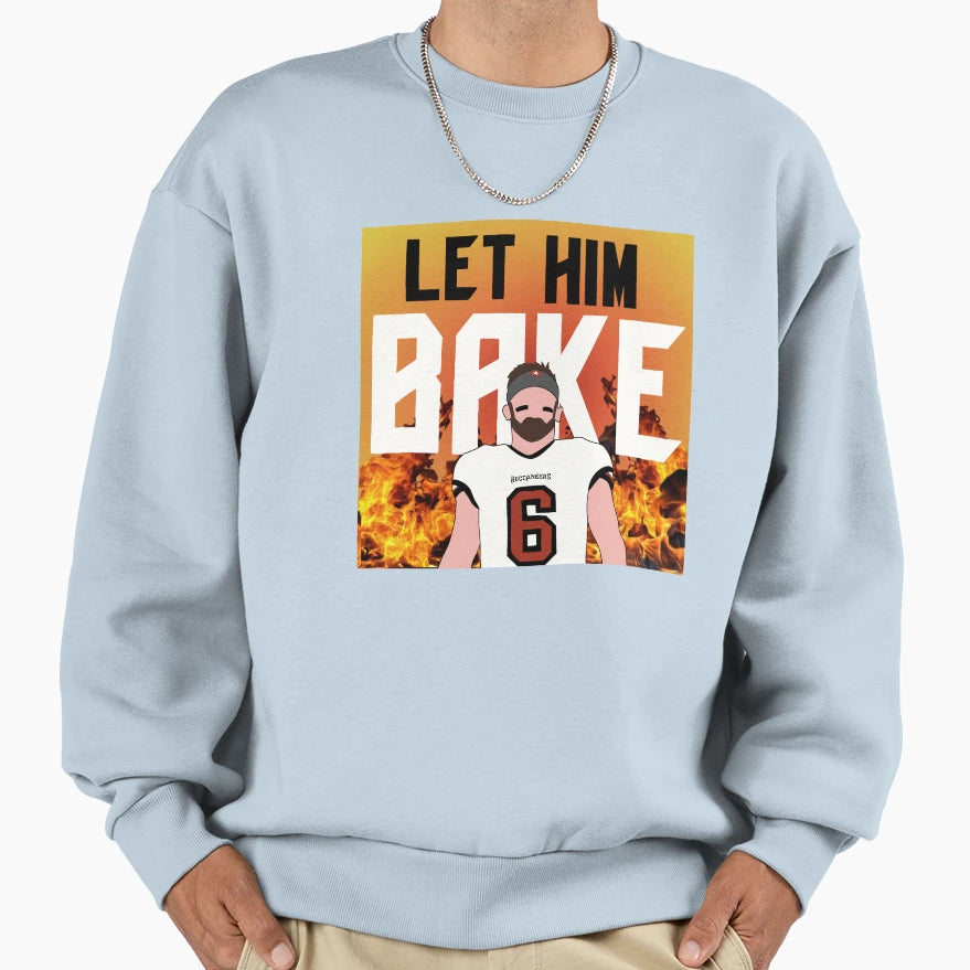 Let Him Bake Sweatshirt - Graphic Print Men Women - T-Shirt, Sweatshirt, Hoodie