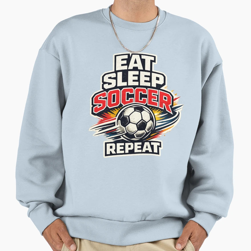 Eat Sleep Soccer Repeat Sweatshirt - Trendy Graphic Men Women - T-Shirt, Sweatshirt, Hoodie