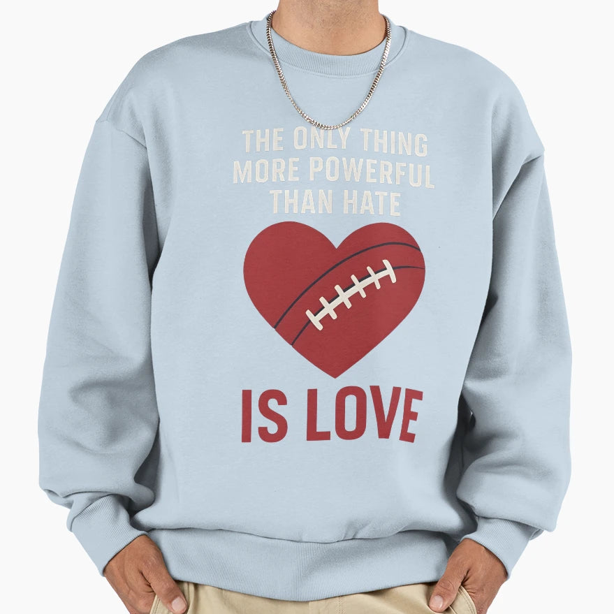 Only Thing More Powerful Than Hate Is Sweatshirt - Unique Graphic Unisex - T-Shirt, Sweatshirt, Hoodie