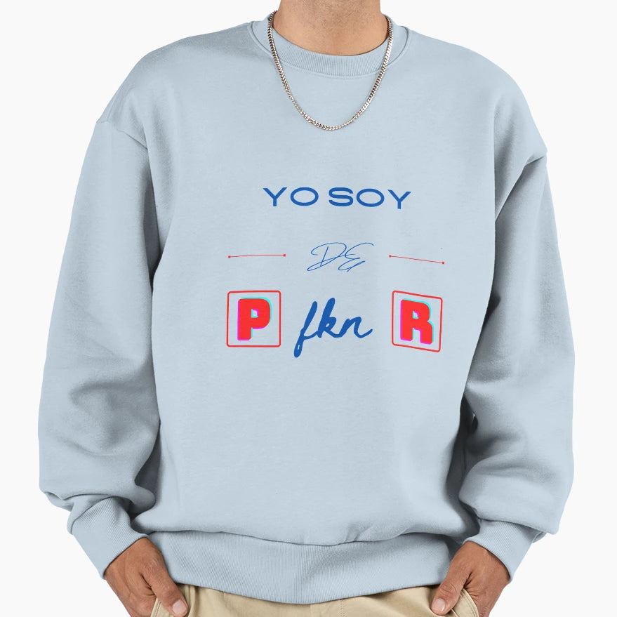 Yo Soy De P Fkn R Sweatshirt - Graphic Print Men Women - T-Shirt, Sweatshirt, Hoodie