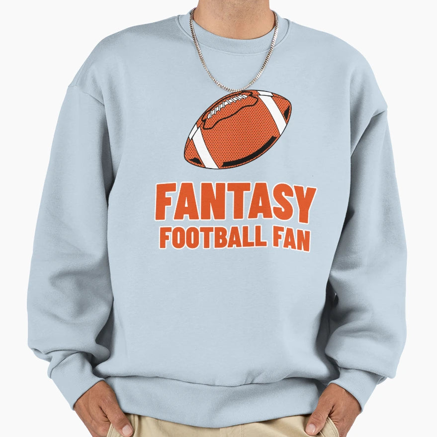 Fantasy Football Fan Sweatshirt - Casual Everyday Wear Men Women - T-Shirt, Sweatshirt, Hoodie