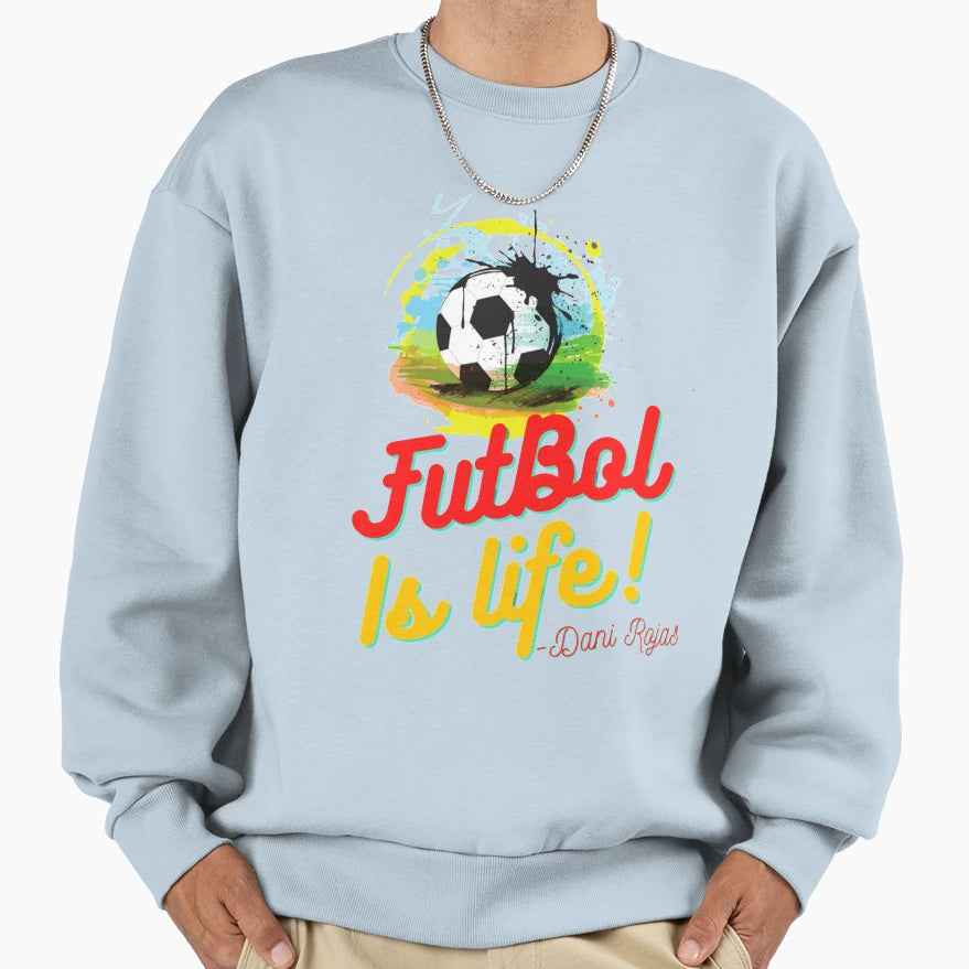 Futball Is Life Dani Rojas Lasso Sweatshirt - Streetwear Style Unisex - T-Shirt, Sweatshirt, Hoodie