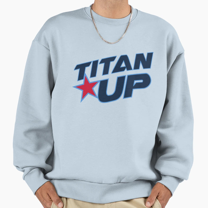 Titan Up Sweatshirt - Custom Art Print Men Women - T-Shirt, Sweatshirt, Hoodie