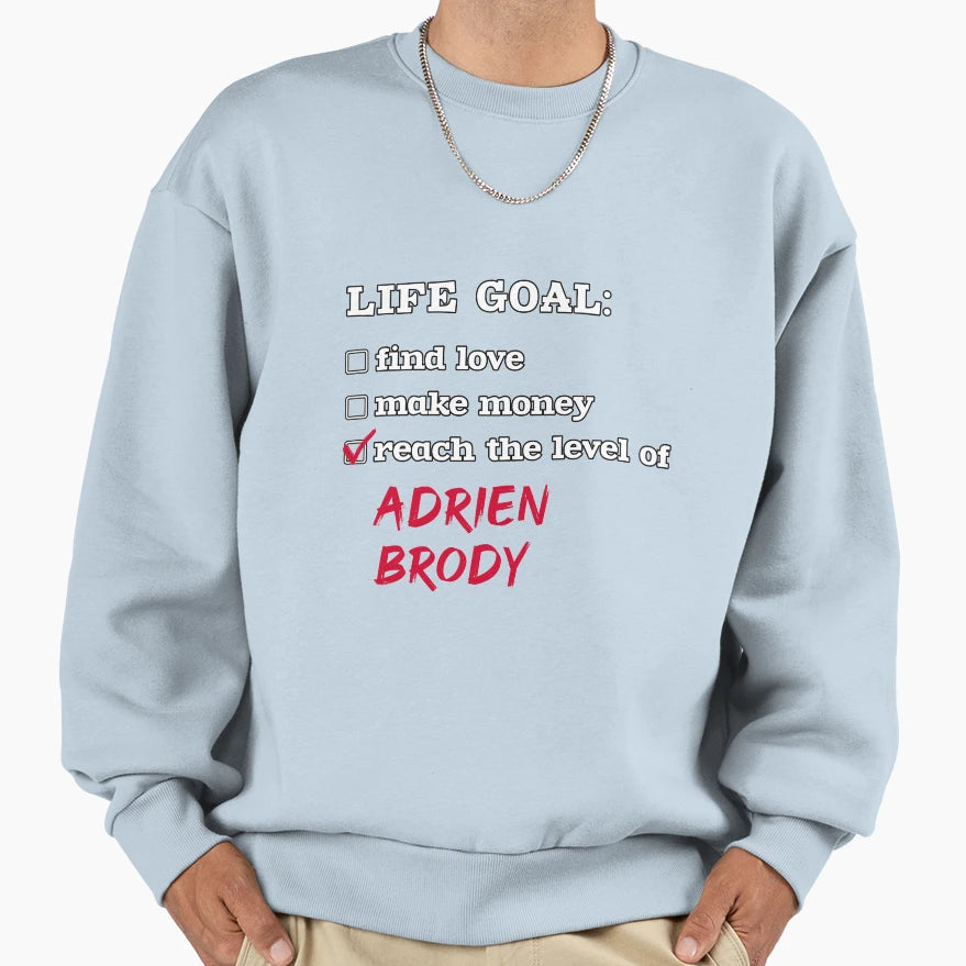 Adrien Brody Life Goal Sweatshirt - Minimalist Print for Adults - T-Shirt, Sweatshirt, Hoodie