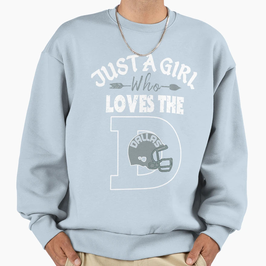 Just Who Loves Dallas D Funny Football Sweatshirt - Graphic Print Unisex - T-Shirt, Sweatshirt, Hoodie
