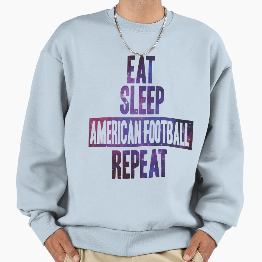 Eat Sleep American Football Repeat Sweatshirt - Novelty Apparel Unisex - T-Shirt, Sweatshirt, Hoodie