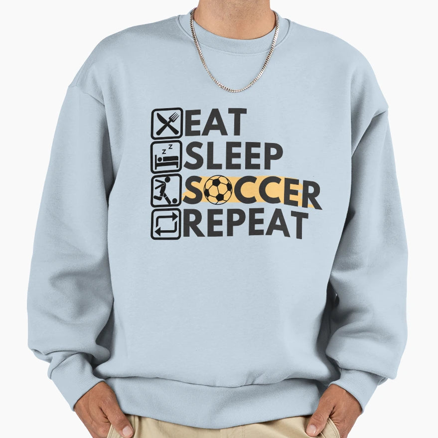 Eat Sleep Soccer Repeat Sweatshirt - Graphic Print for Adults - T-Shirt, Sweatshirt, Hoodie