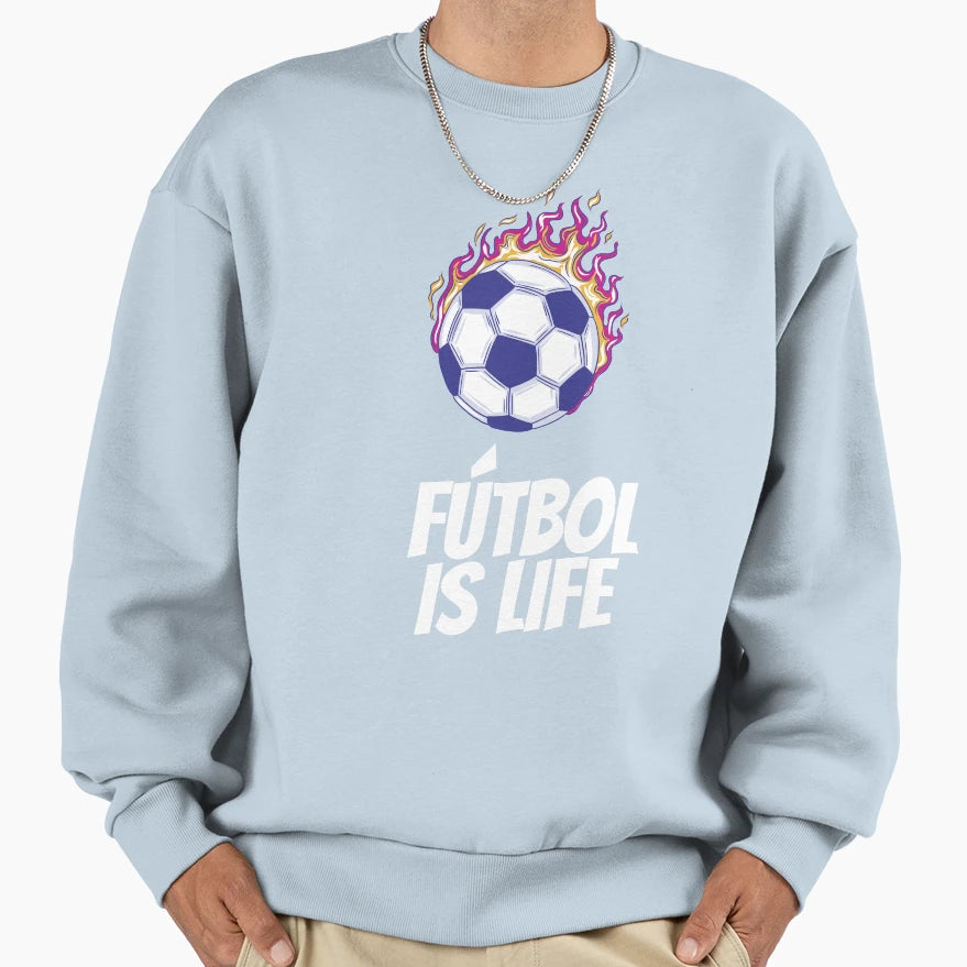 Futbol Is Life Soccer Lover Football Sweatshirt - Streetwear Style Unisex - T-Shirt, Sweatshirt, Hoodie