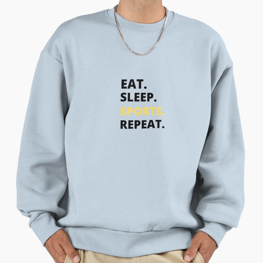 Eat Sleep Sports Repeat Sweatshirt - Casual Everyday Wear Men Women - T-Shirt, Sweatshirt, Hoodie